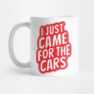 I just came for the cars 3 Mug